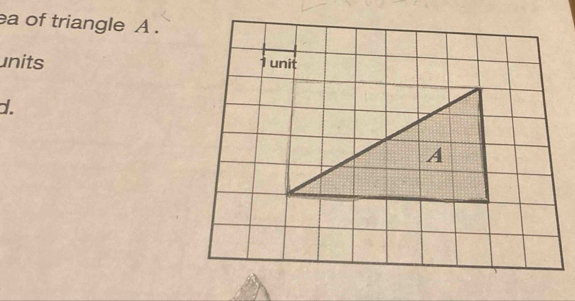 a of triangle A. 
units 
1 unit 
d.