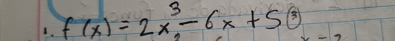 f(x)=2x^3-6x+5 enclosecircle3