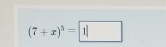 (7+x)^5= 1|