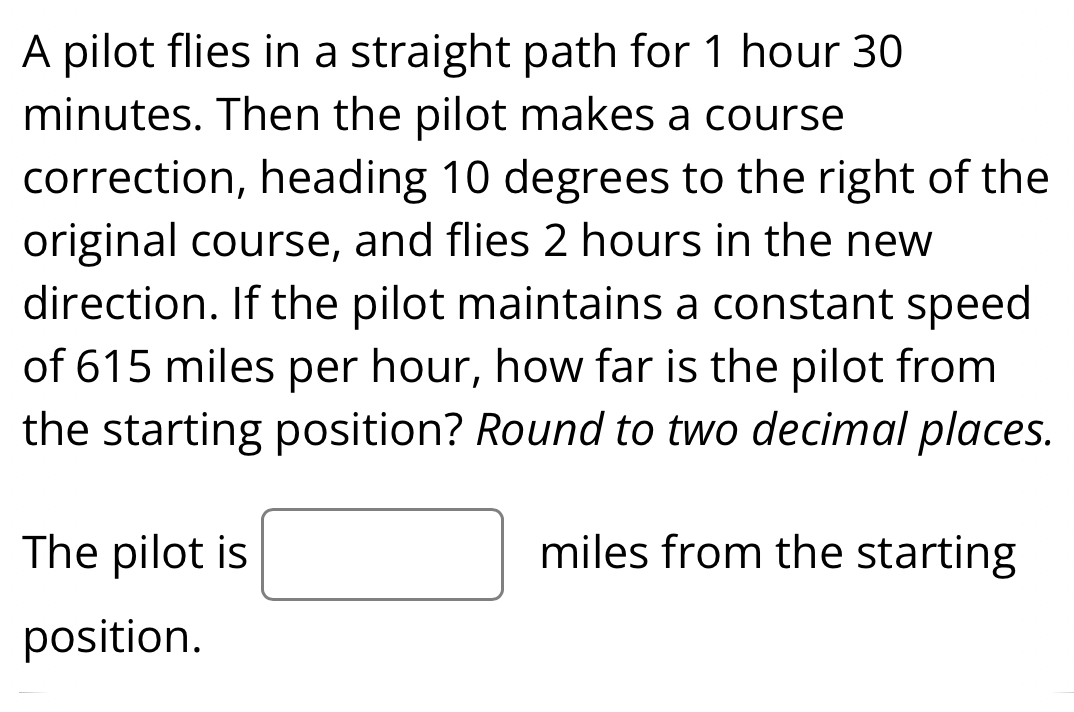 Solved: A pilot flies in a straight path for 1 hour 30 minutes. Then ...
