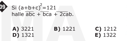 Si (a+b+c)^2=121
halle overline abc+overline bca+overline 2cab.
A) 3221 B) 1221 C) 1212
D) 1321 E) 1322