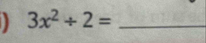 3x^2/ 2= _