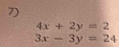 4x+2y=2
3x-3y=24