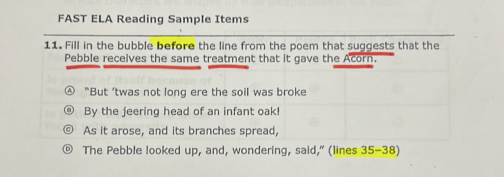 FAST ELA Reading Sample Items 
e Pebble looked up, and, wondering, said,” (lines 35 - 38)