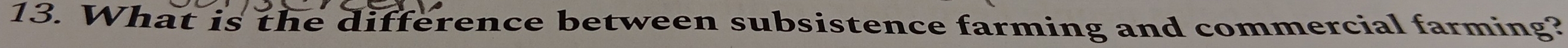 What is the difference between subsistence farming and commercial farming?