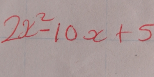 2x^2-10x+5