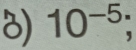 10^(-5);