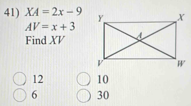 XA=2x-9
AV=x+3
Find XV
12
10
6
30