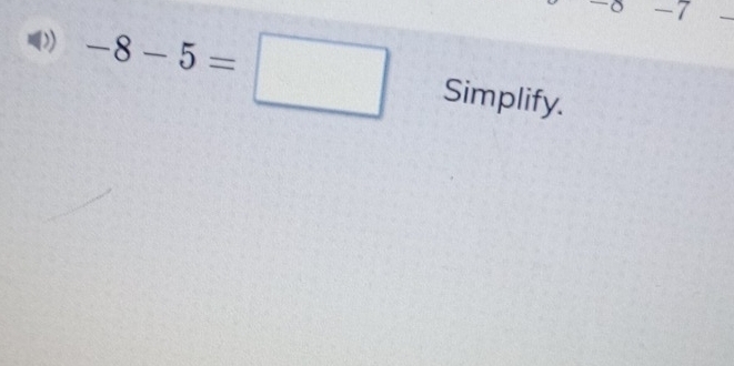 -7
_
-8-5=□ Simplify.