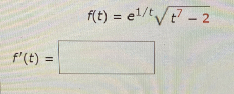 f(t)=e^(1/t)sqrt(t^7-2)
f'(t)=□