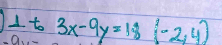 1 1+3x-9y=18(-2,4)