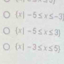  x|-5≤ x≤ -3
 x|-5≤ x≤ 3
 x|-3≤ x≤ 5