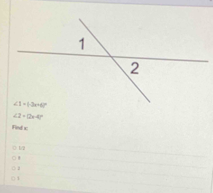 ∠ 2=(2x-4)^circ 
Find x
1/2
B
1
5