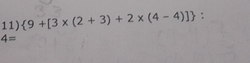  9+[3* (2+3)+2* (4-4)] :
4=