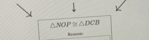 △ NOP≌ △ DCB
Reason: