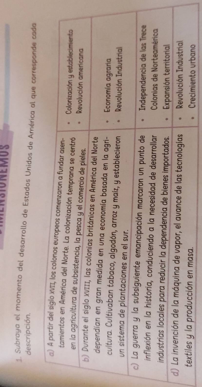 Subraya el momento del desarrollo de Estados Unidos de América al que corresponde cada 
descripción.