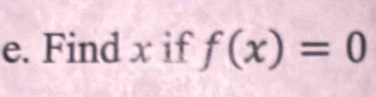 Find x if f(x)=0