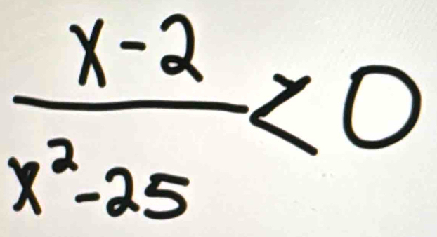  (x-2)/x^2-25 <0</tex>