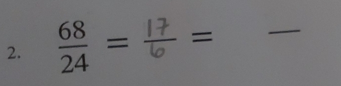  68/24 = frac 6= frac 
_