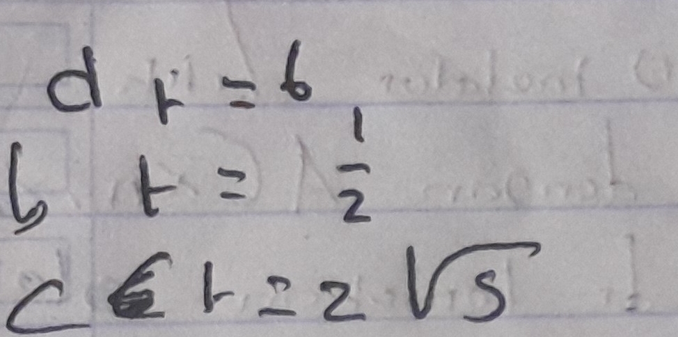 r=6
5 t= 1/2 
c=r=2sqrt(S)