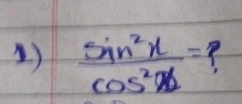  sin^2x/cos^2x = ?