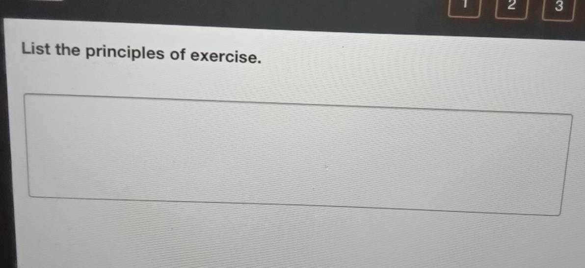 1 2 3 
List the principles of exercise.