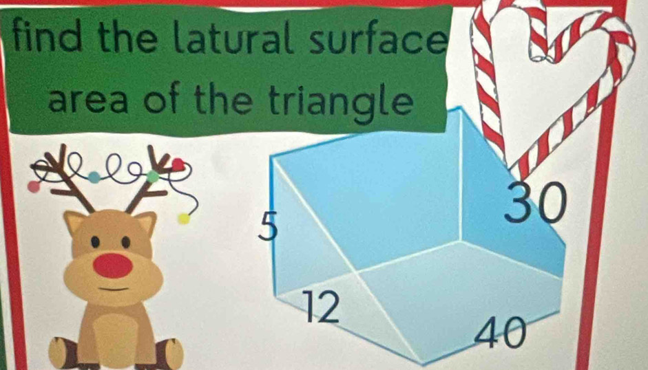 find the latural surface 
area of the triangle