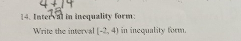 Interval in inequality form: 
Write the interval [-2,4) in inequality form.