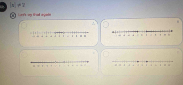 6b |x|!= 2
X Let's try that again 
A 

C