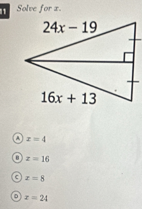 Solve for x.
A x=4
B x=16
C x=8
D x=24