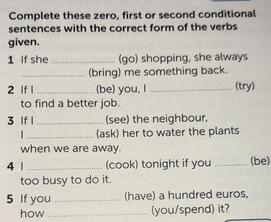 Risolto:Complete these zero, first or second conditional sentences with ...