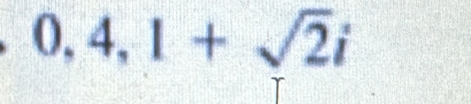 0,4,1+sqrt(2)i