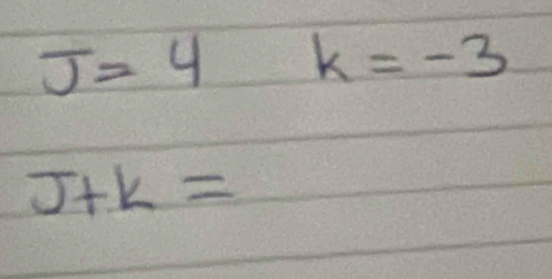 J=4k=-3
J+K=