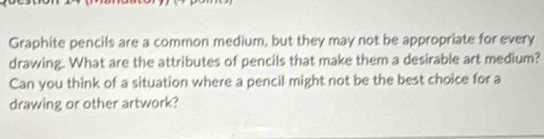 Solved: Graphite pencils are a common medium, but they may not be ...