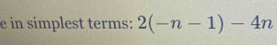 in simplest terms: 2(-n-1)-4n