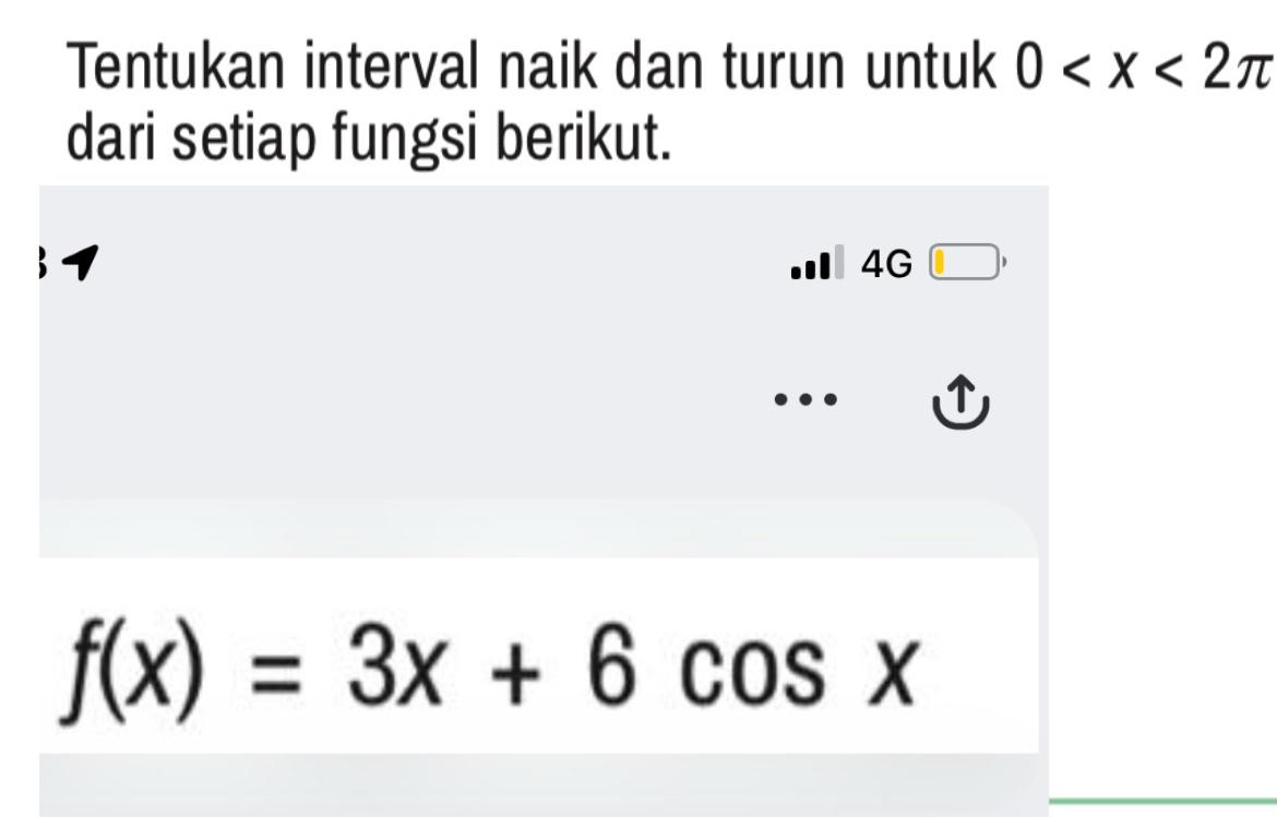 Tentukan interval naik dan turun untuk 0
dari setiap fungsi berikut.
4G.
f(x)=3x+6 cOs x