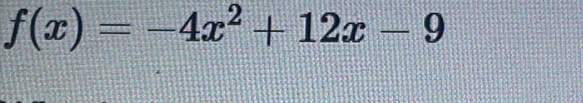 f(x)=-4x^2+12x-9