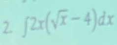 ∈t 2x(sqrt(x)-4)dx