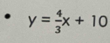 y= 4/3 x+10