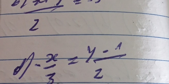 2
d)- x/3 = (y-1)/2 