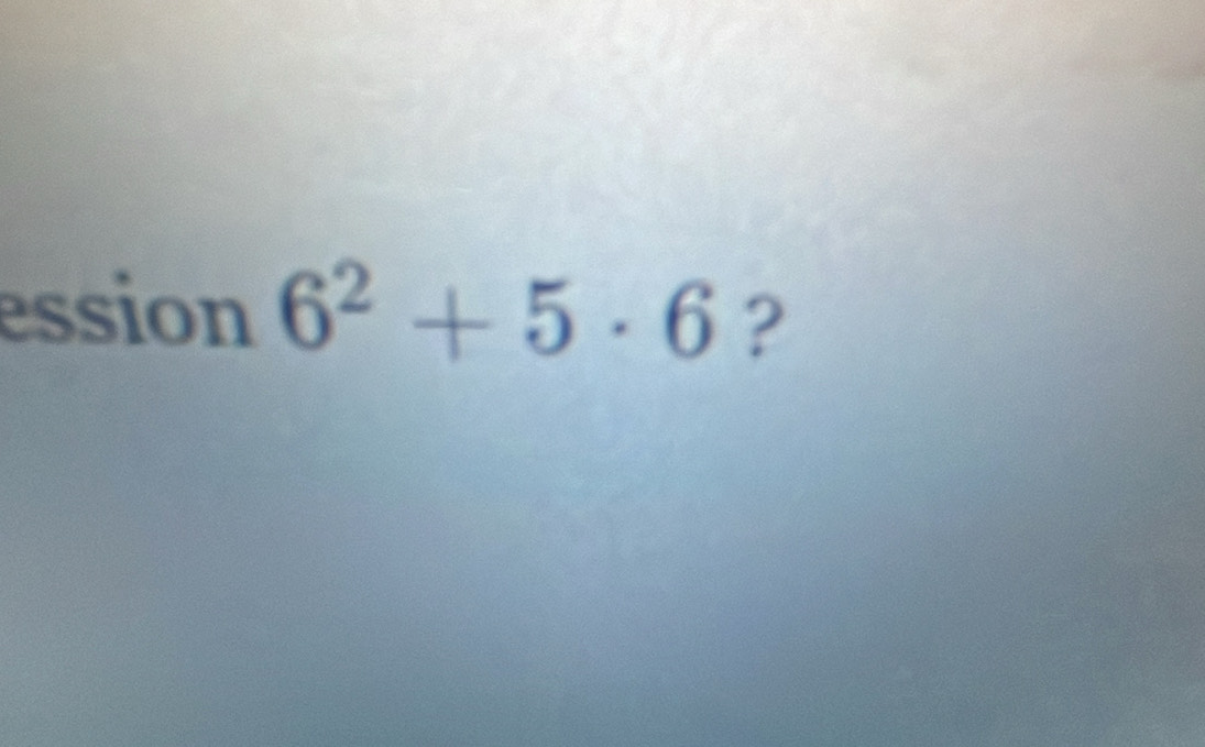 ession 6^2+5· 6 ?