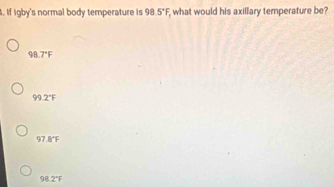Solved: If Igby's normal body temperature is 98.5°F, what would his ...