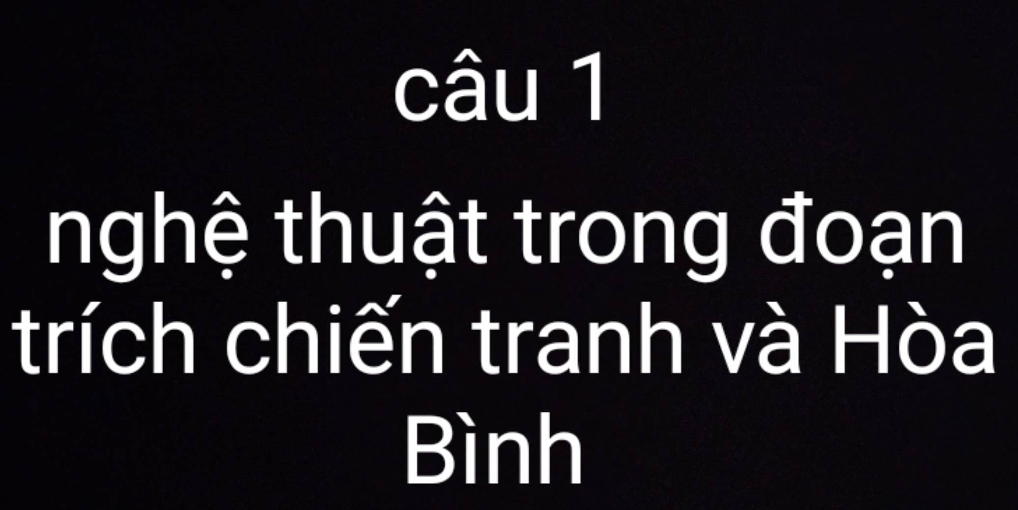 nghệ thuật trong đoạn 
trích chiến tranh và Hòa 
Bình