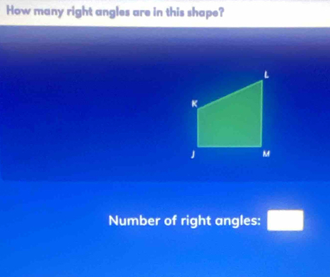 How many right angles are in this shape? 
Number of right angles: