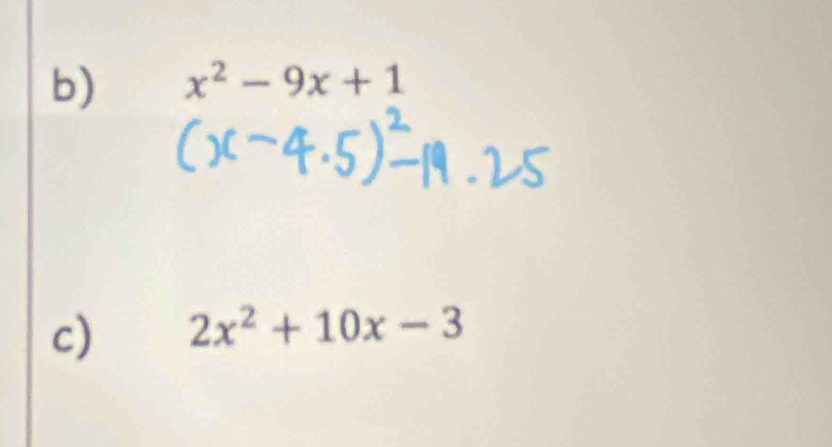 x^2-9x+1
c) 2x^2+10x-3