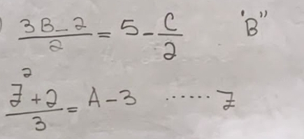  (3B-2)/2 =5- C/2  B"
 (7^2+2)/3 =A-3 <