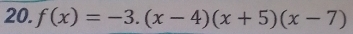 f(x)=-3.(x-4)(x+5)(x-7)