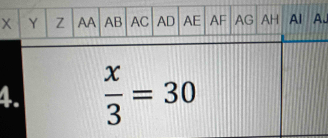 X Y Z AA AB AC AD AE AF AG AH A、 
4.
 x/3 =30