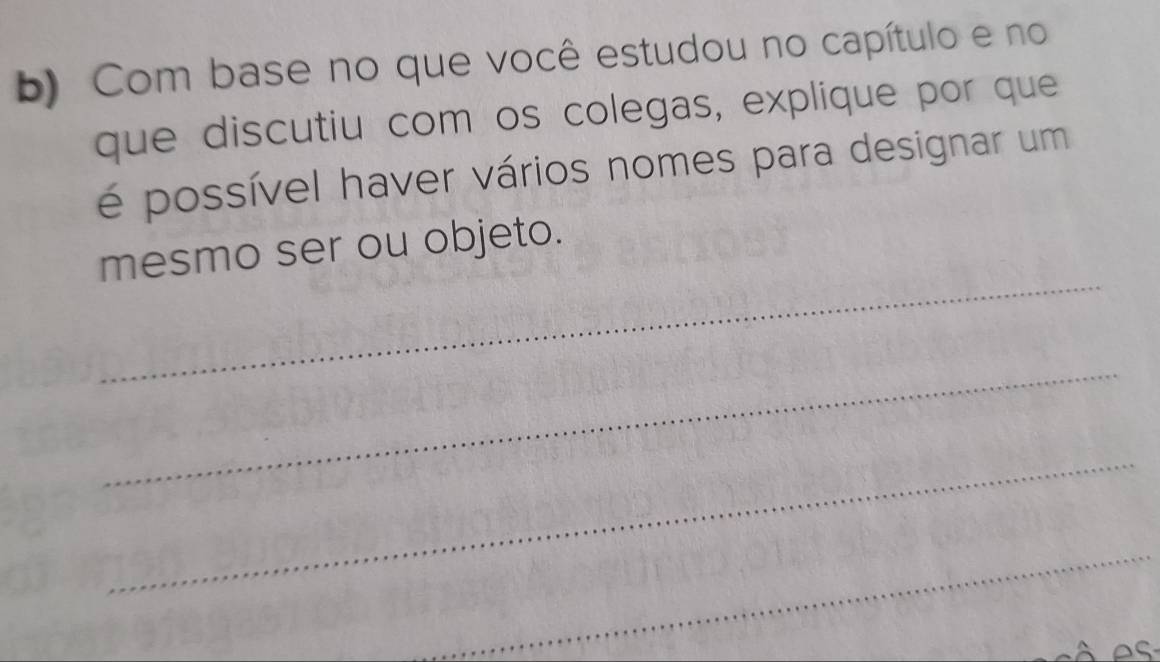 Com base no que você estudou no capítulo e no 
que discutiu com os colegas, explique por que 
é possível haver vários nomes para designar um 
_ 
mesmo ser ou objeto. 
_ 
_ 
_