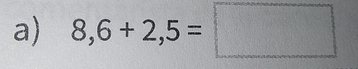 8,6+2,5=□